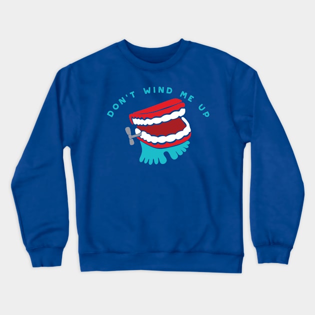 Don't Wind Me Up Crewneck Sweatshirt by Alissa Carin